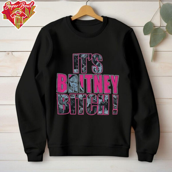 It’s britney bitch shirt