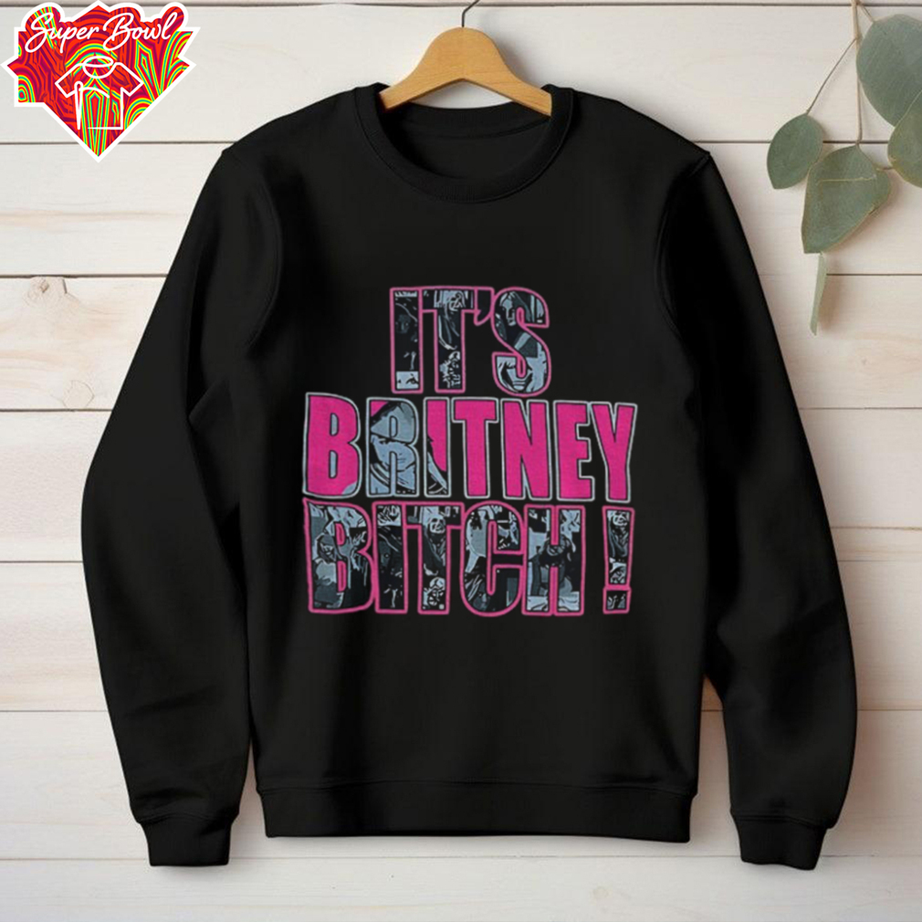 It’s britney bitch shirt It’s britney bitch shirt