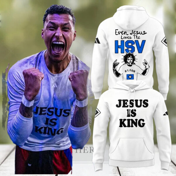 Jesus Is King Even Jesus Loves The HSV 2025 Hoodie