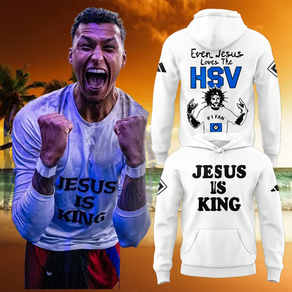 Jesus Is King Even Jesus Loves The HSV 2025 Hoodie Jesus Is King Even Jesus Loves The HSV 2025 Hoodie