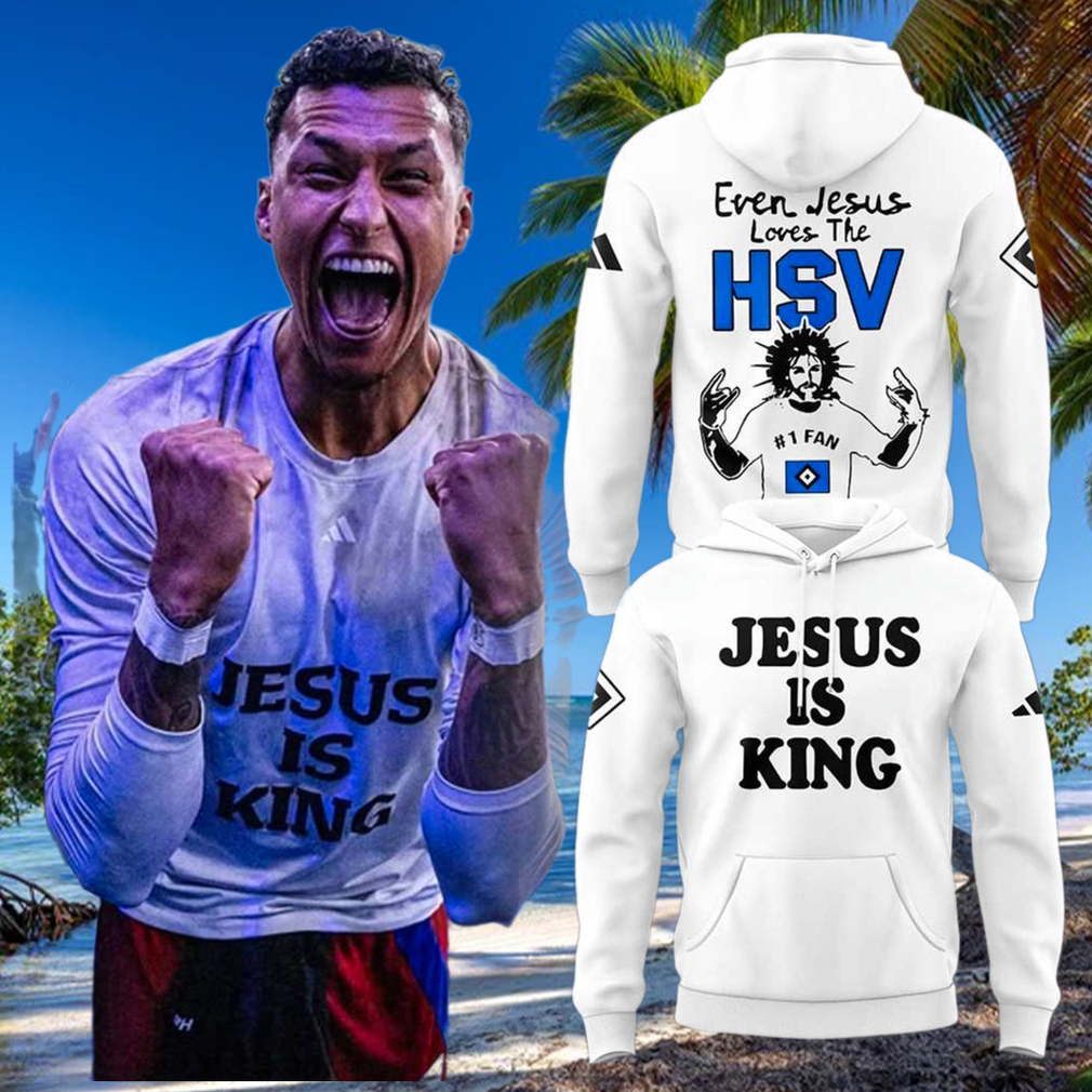Jesus Is King Even Jesus Loves The HSV 2025 Hoodie Jesus Is King Even Jesus Loves The HSV 2025 Hoodie