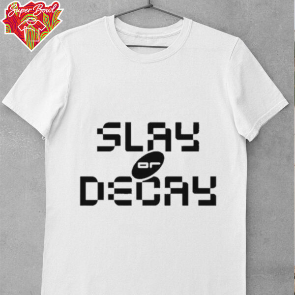 Katy Perry Slay Or Decay T shirts
