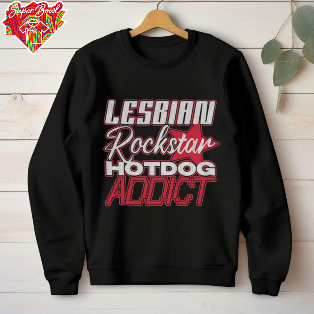 Lesbian rockstar hotdog addict shirt Lesbian rockstar hotdog addict shirt