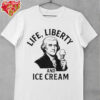 Life liberty and ice cream shirt