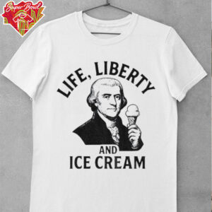 Life liberty and ice cream shirt