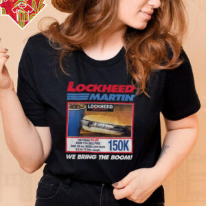 Lockheed martin we bring the boom 150k hotdog shirt