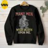 Many Men Wish Death Upon Me T Shirt