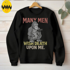 Many Men Wish Death Upon Me T Shirt