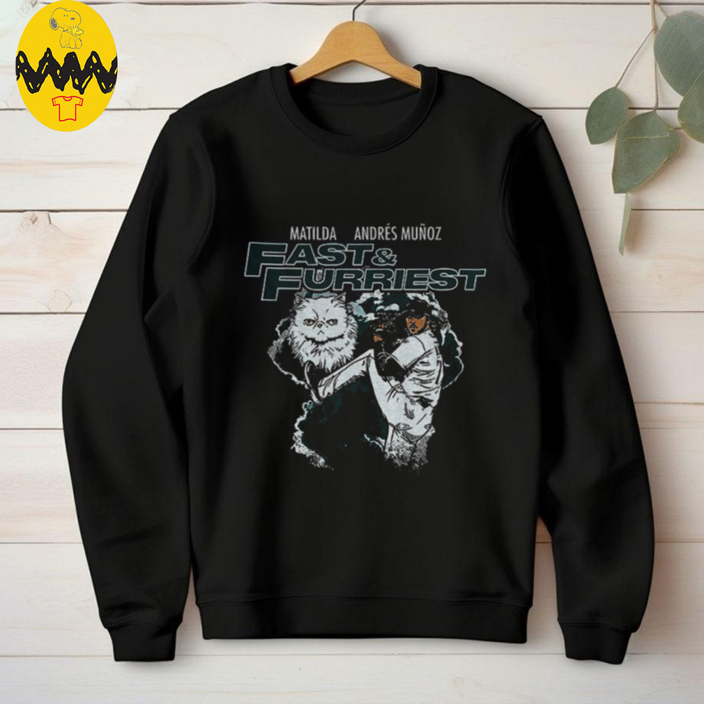 Matilda Andres Munoz Fast And Furriest t shirt Matilda Andres Munoz Fast And Furriest t shirt