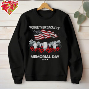 Memorial day honor their sacrifice American flag shirt