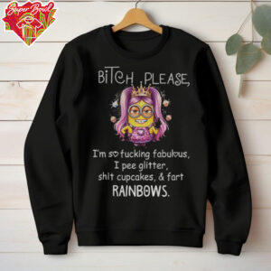 Minion bitch please I’m so fucking fabulous I pee glitter shit cupcakes and fart rainbows shirt