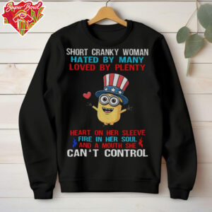 Minion short cranky woman hated by many loved by plenty heart on her sleeve fire in her soul shirt