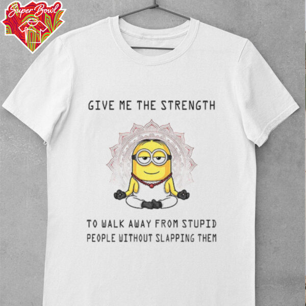 Minion yoga give me the strength to walk away from stupid people without slapping them shirt