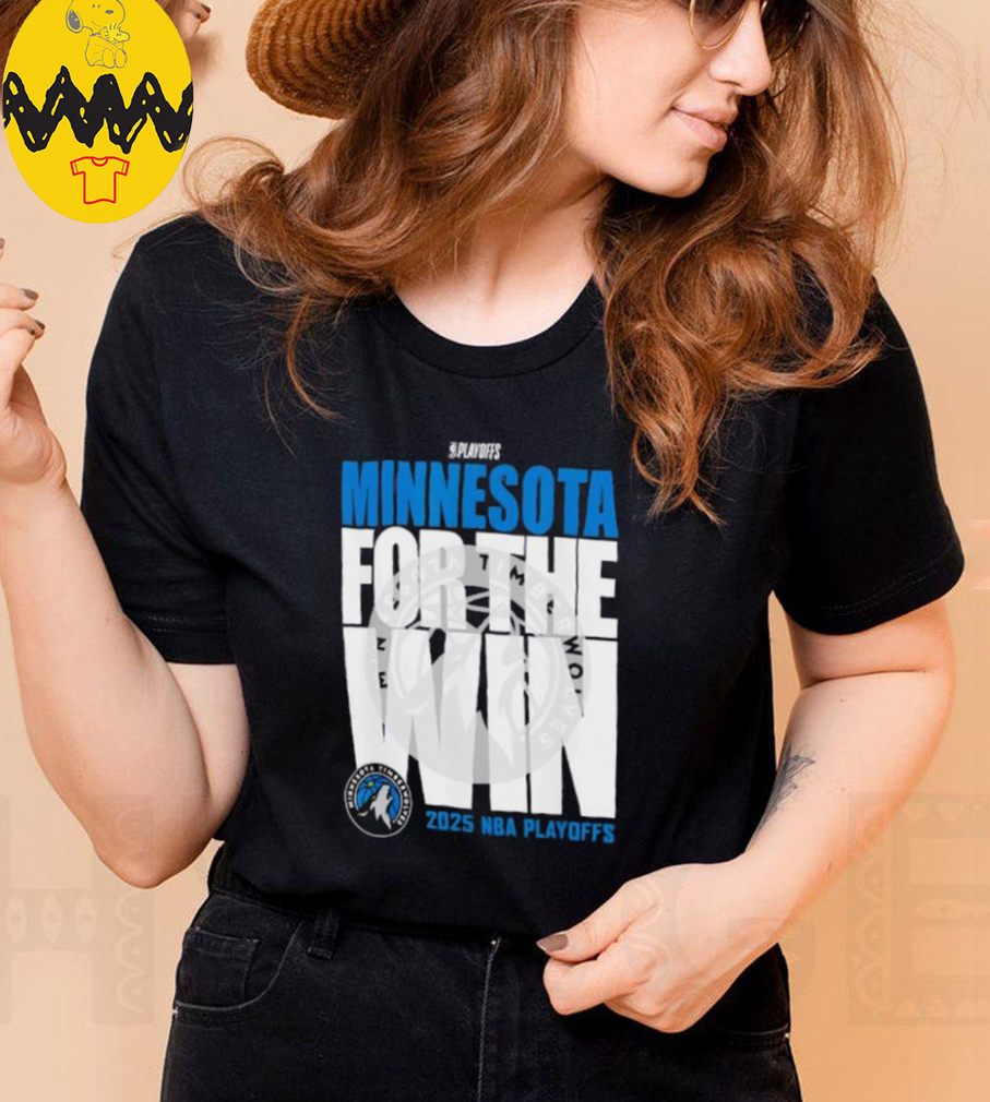 Minnesota Timberwolves For The Win 2025 NBA Playoffs shirt Minnesota Timberwolves For The Win 2025 NBA Playoffs shirt