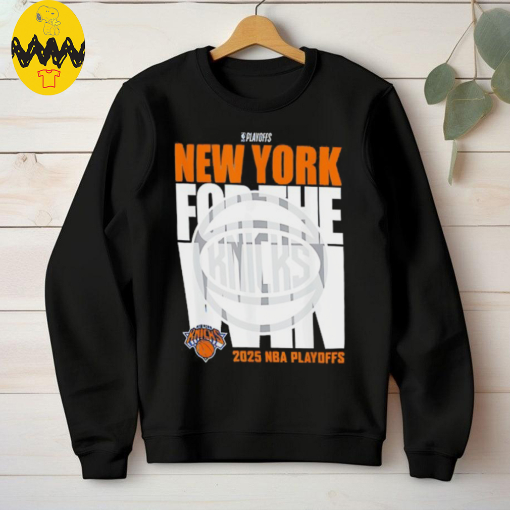 New York For The Win Knicks 2025 NBA Playoffs shirt New York For The Win Knicks 2025 NBA Playoffs shirt