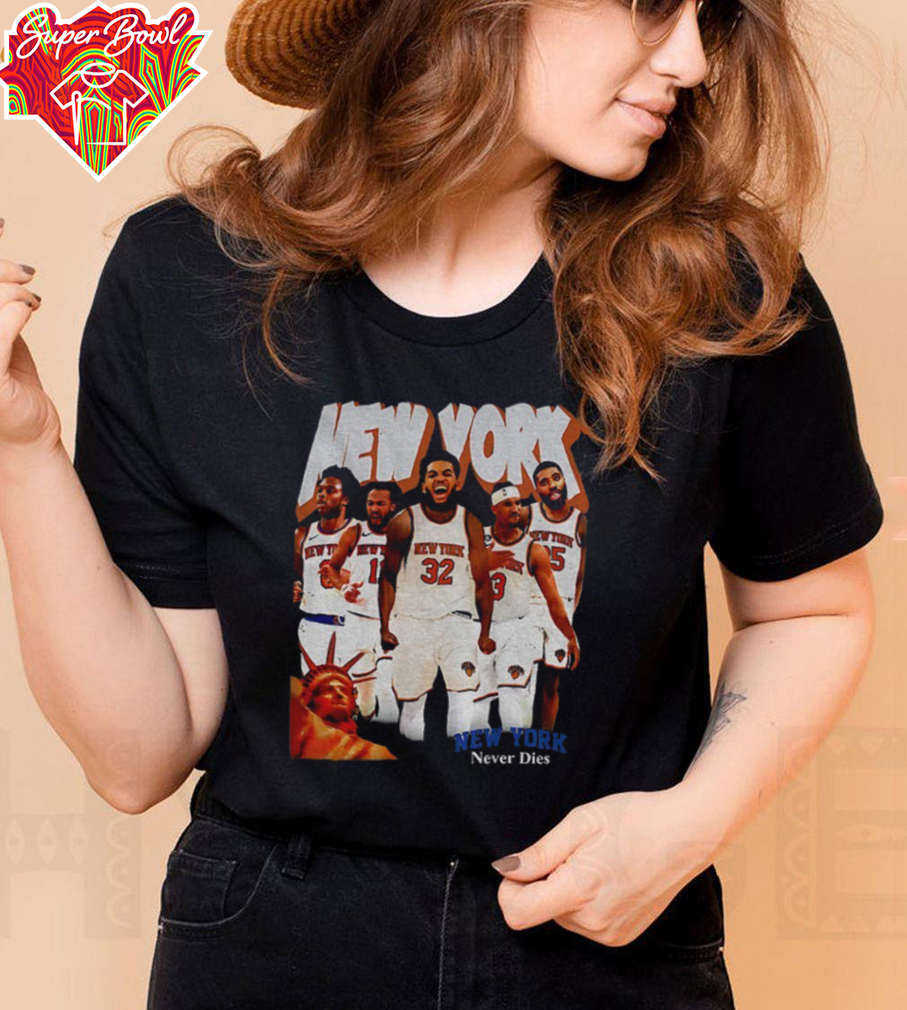 New York Knicks NBA Basketball Never Dies and Liberty of Statue shirt New York Knicks NBA Basketball Never Dies and Liberty of Statue shirt