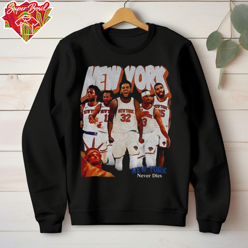 New York Knicks NBA Basketball Never Dies and Liberty of Statue shirt New York Knicks NBA Basketball Never Dies and Liberty of Statue shirt