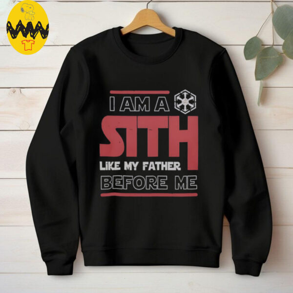 Nice I’m A Sith Like My Father Before Me Star Wars T Shirt