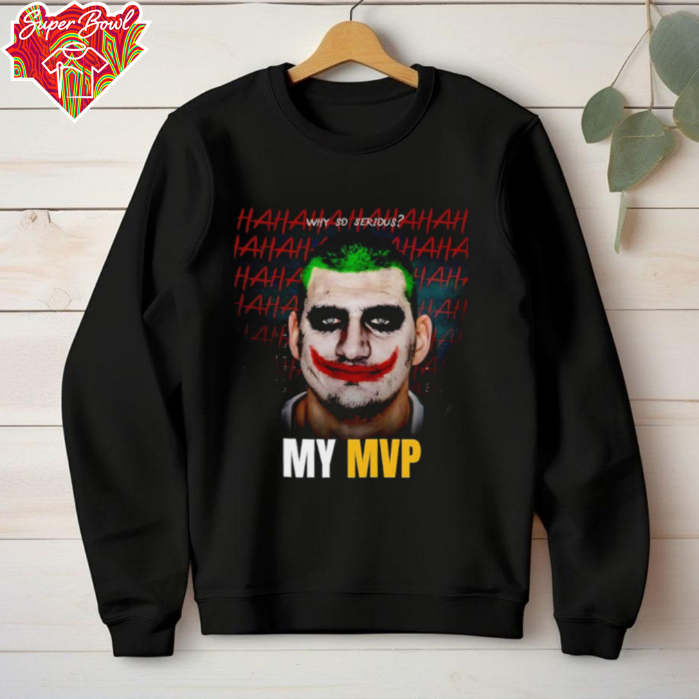Nikola Jokić The Joker my MVP why so serious shirt Nikola Jokić The Joker my MVP why so serious shirt