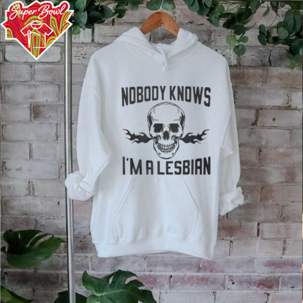 Nobody knows I’m a lesbian shirt