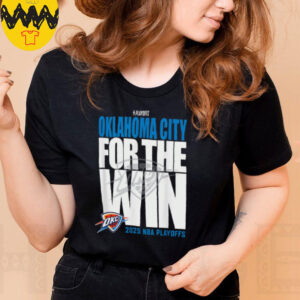 Oklahoma City For The Win OKC 2025 NBA Playoffs shirt