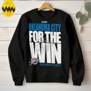 Oklahoma City For The Win OKC 2025 NBA Playoffs shirt