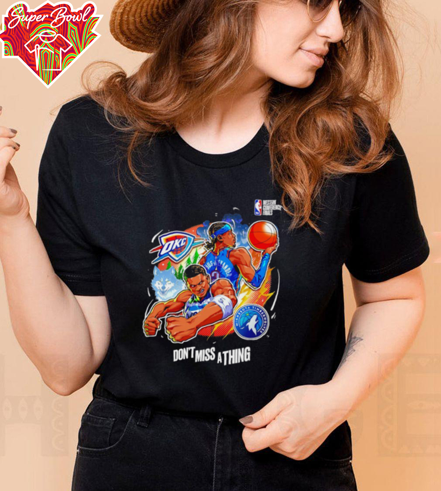 Oklahoma City Thunder vs Minnesota Timberwolves don’t miss a thing shirt Oklahoma City Thunder vs Minnesota Timberwolves don’t miss a thing shirt