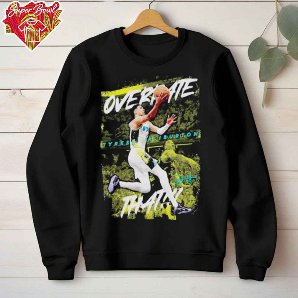 Overrate that Tyrese Haliburton Indiana Pacers signature shirt Overrate that Tyrese Haliburton Indiana Pacers signature shirt