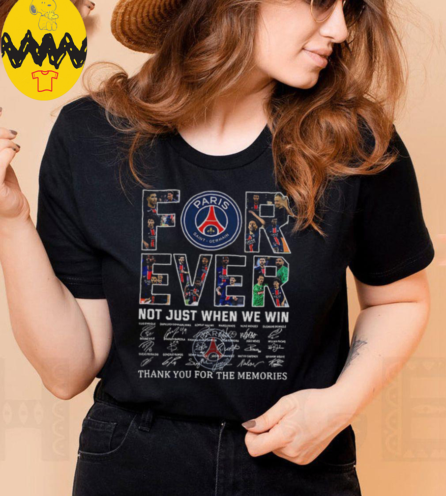 Paris Saint Germain Forever not just when we win signature thank you for the memories shirt Paris Saint Germain Forever not just when we win signature thank you for the memories shirt