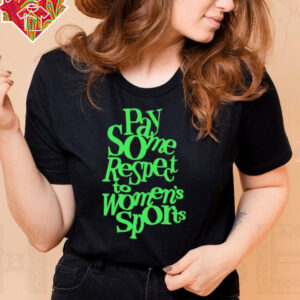 Pay some respect to women’s sports 2025 shirt