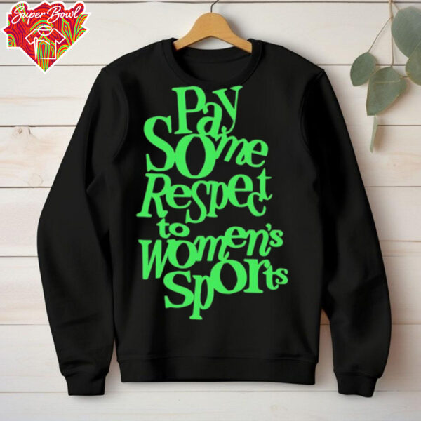 Pay some respect to women’s sports 2025 shirt