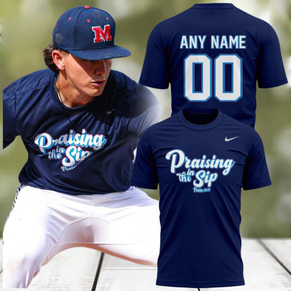 Personalized Ole Miss Praising In The Sip Limited Edition T Shirt Unique Gifts For Baseball Fans