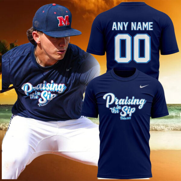 Personalized Ole Miss Praising In The Sip Limited Edition T Shirt Unique Gifts For Baseball Fans