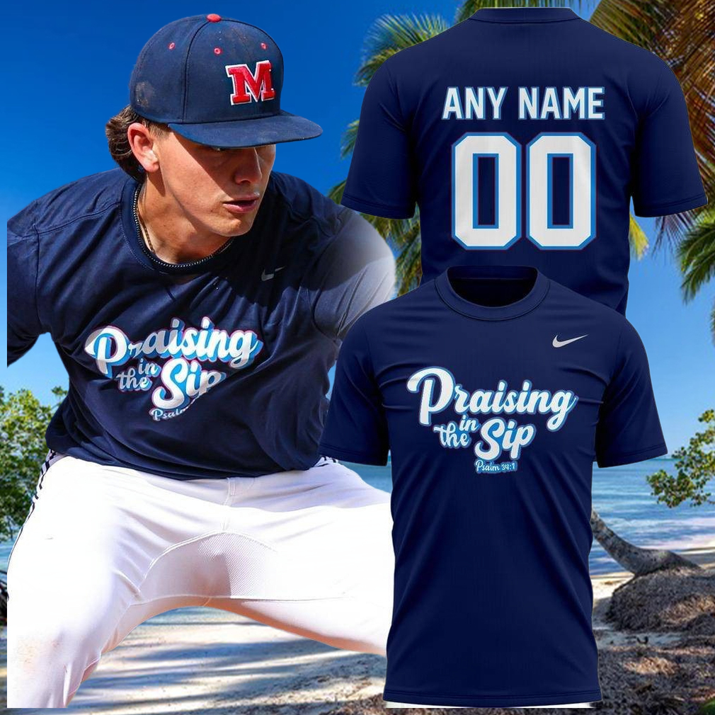 Personalized Ole Miss Praising In The Sip Limited Edition T Shirt Unique Gifts For Baseball Fans Personalized Ole Miss Praising In The Sip Limited Edition T Shirt Unique Gifts For Baseball Fans