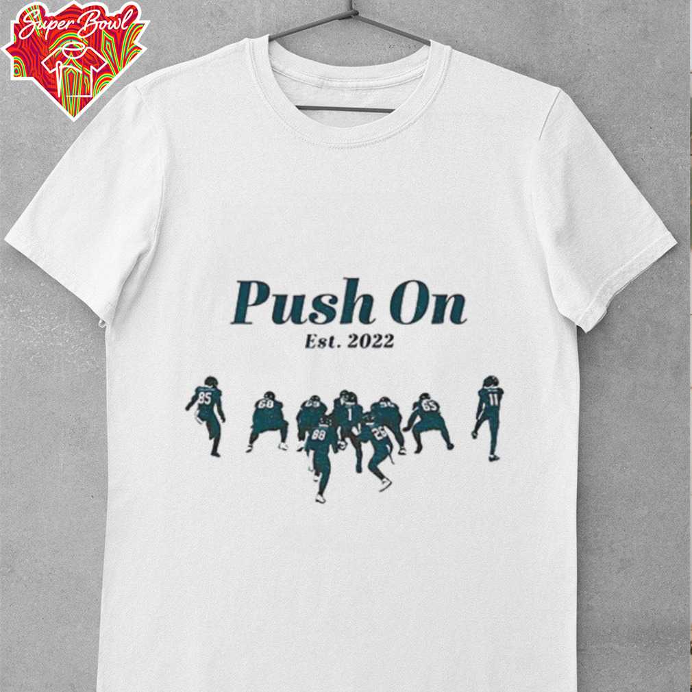 Philadelphia Eagles Football Push On est 2022 shirt Philadelphia Eagles Football Push On est 2022 shirt