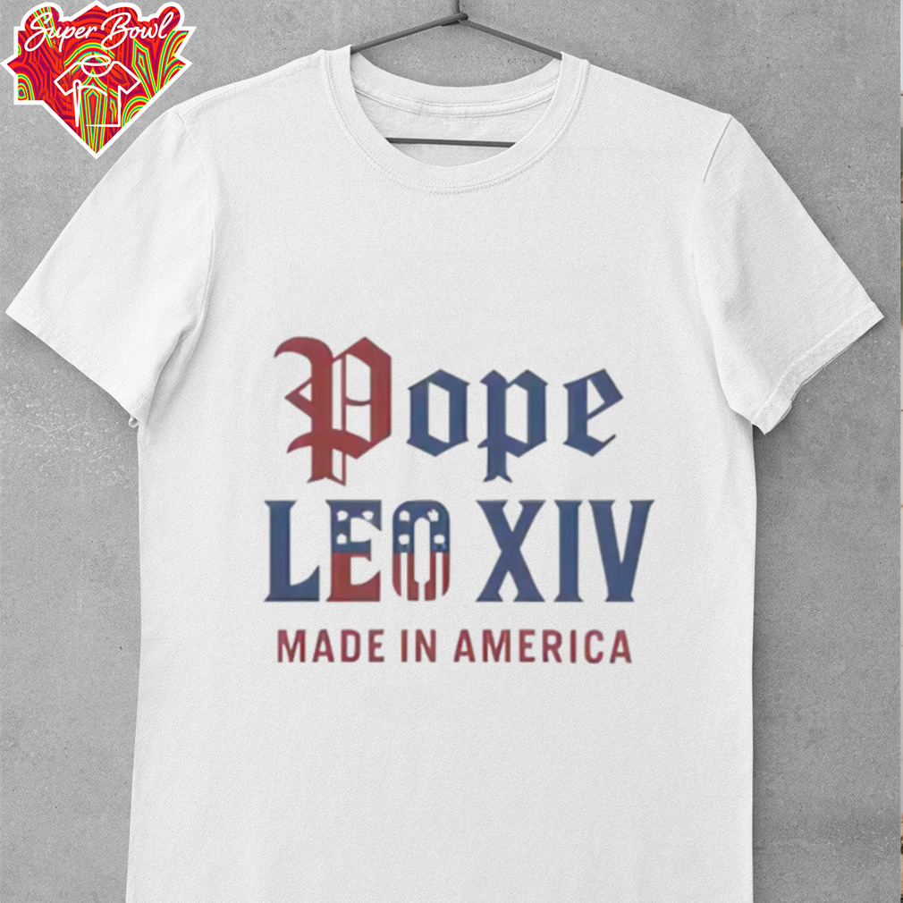 Pope Leo XIV Made IN America Catholic Tribute Shirt Pope Leo XIV Made IN America Catholic Tribute Shirt