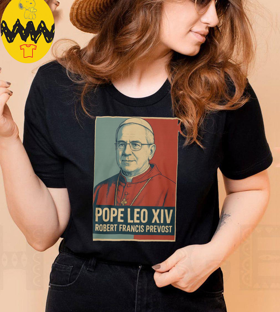 Pope Leo XIV Robert Francis Prevost Shirt Pope Leo XIV Robert Francis Prevost Shirt