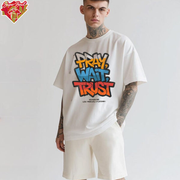 Pray Wait Trust Graphic T Shirt