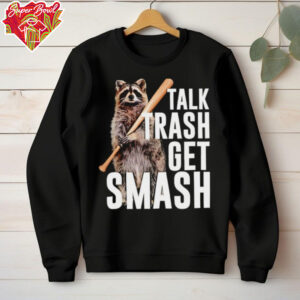 Raccoon talk trash get smash shirt