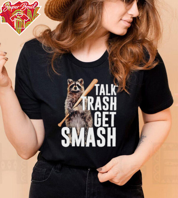 Raccoon talk trash get smash shirt