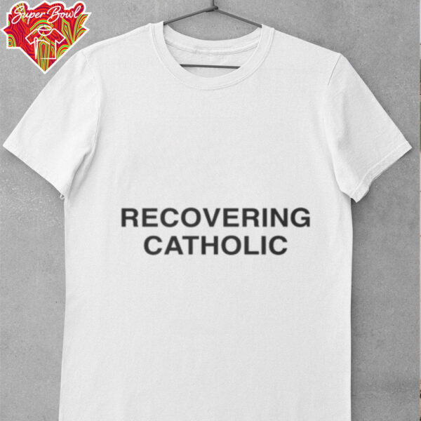 Recovering Catholic T Shirt