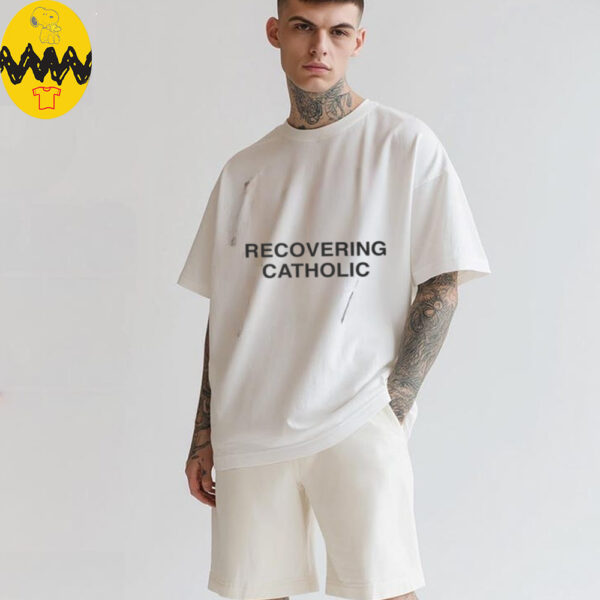 Recovering Catholic T Shirt