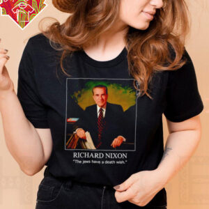 Richard Nixon the jews have a death wish shirt