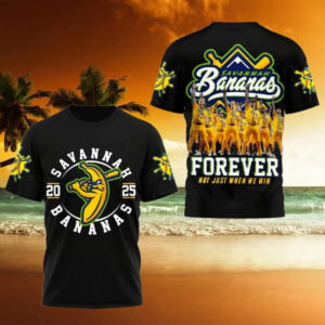 Savannah Bananas 2025 Forever Not Just When We Win T Shirt