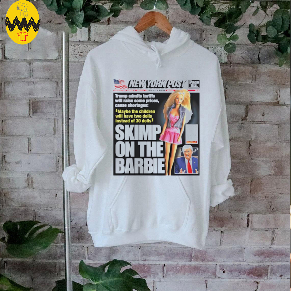 Skimp on the Barbie shirt Skimp on the Barbie shirt