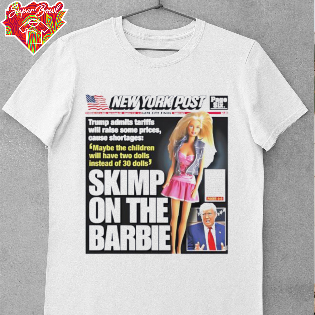 Skimp on the Barbie shirt Skimp on the Barbie shirt