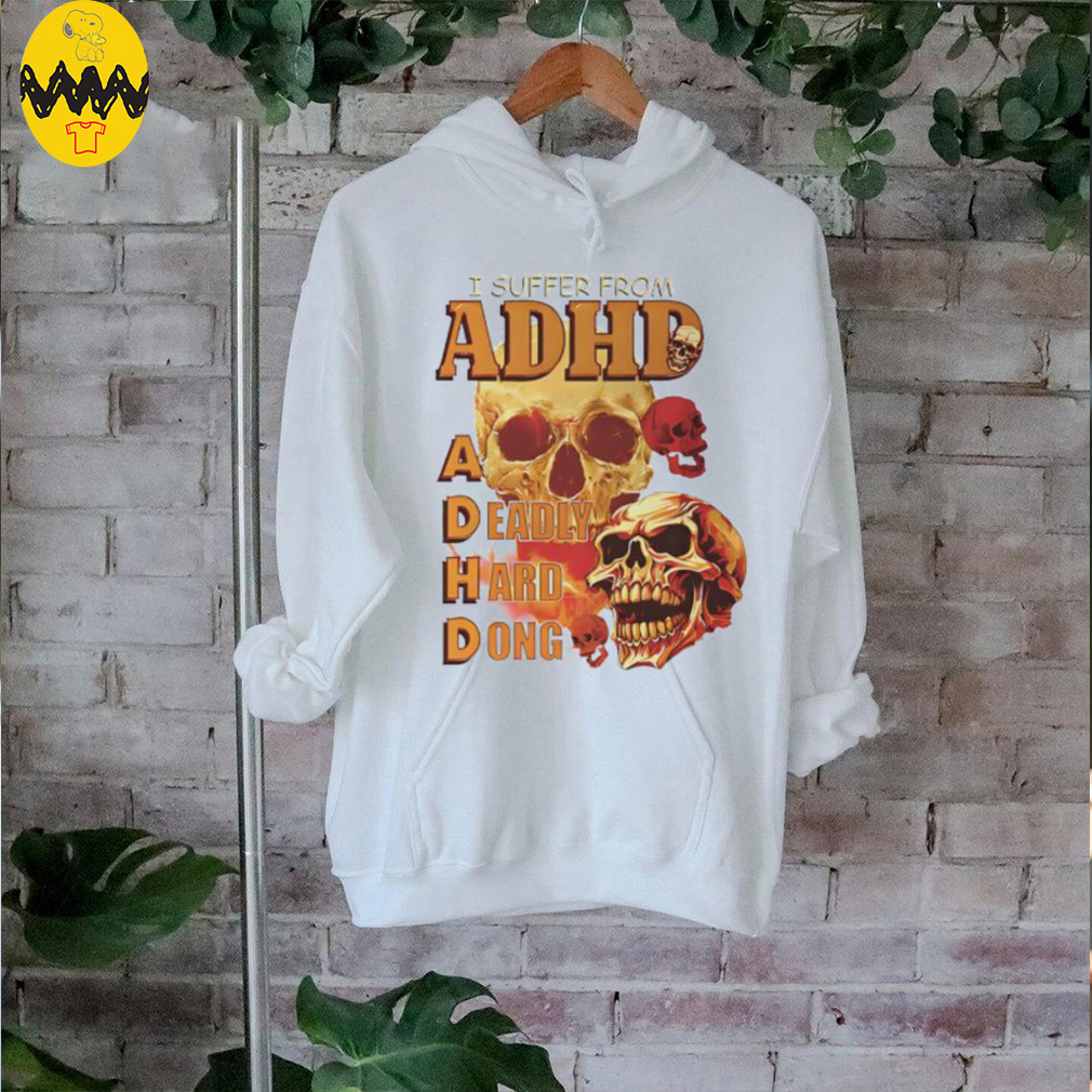Skull I suffer from ADHD shirt Skull I suffer from ADHD shirt