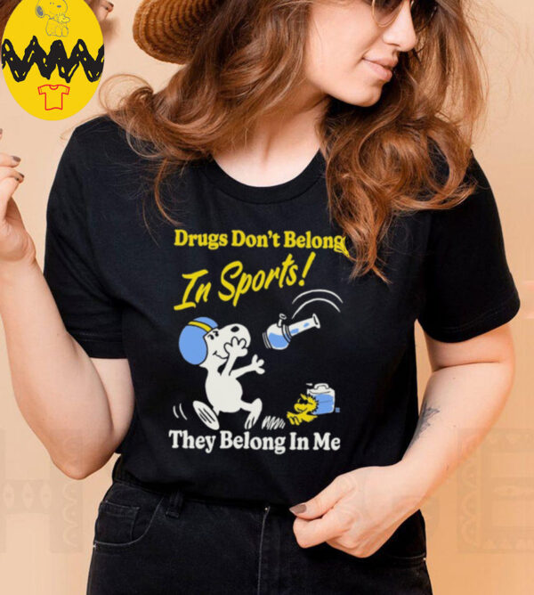 Snoopy And Woodstock Drugs Don’t Belong In Sports They Belong In My The Peanuts T shirts