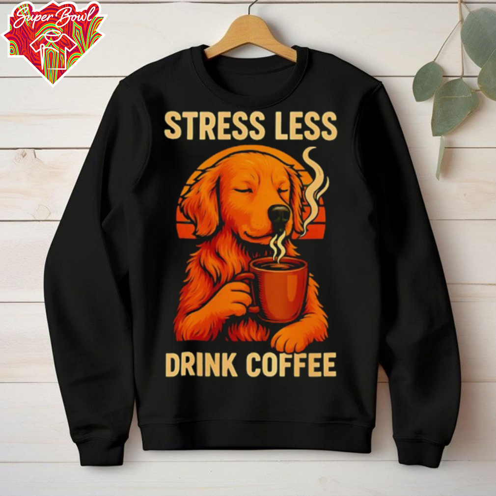 Stress less drink coffee shirt Stress less drink coffee shirt