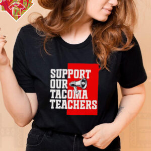 Support our tacoma teachers shirt